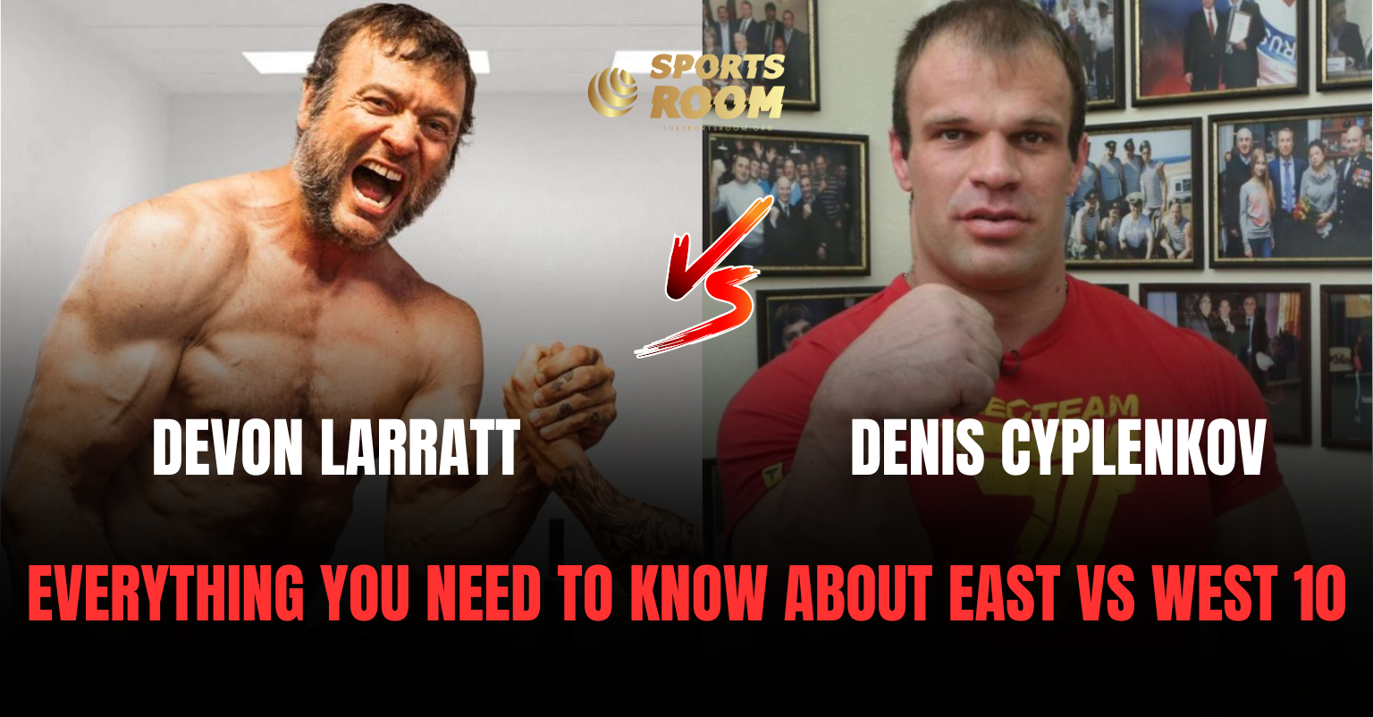 East Vs West 10: Everything You Need To Know About Denis Cyplenkov vs Devon Larratt Matchup
